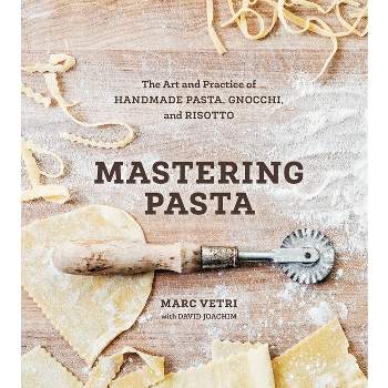 Mastering Pasta - by  Marc Vetri & David Joachim (Hardcover)