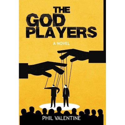 The God Players - by  Phil Valentine (Hardcover)