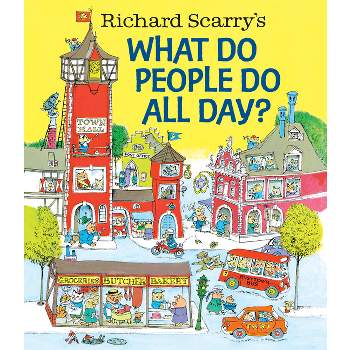 Richard Scarry's What Do People Do All Day? - (Hardcover)