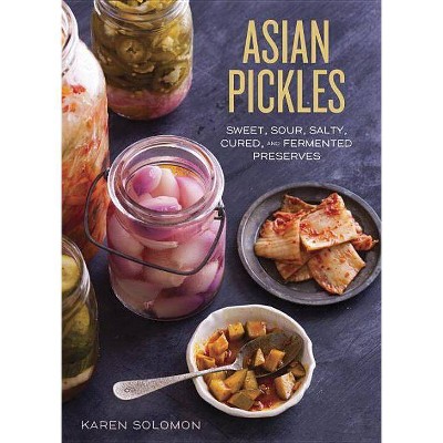 Asian Pickles - by  Karen Solomon (Hardcover)