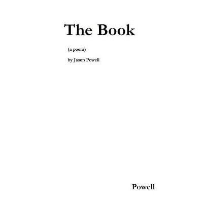 The Book (a poem) - by  Jason Powell (Paperback)