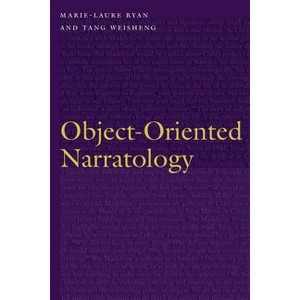Object-Oriented Narratology - (Frontiers of Narrative) by  Marie-Laure Ryan & Tang Weisheng (Hardcover) - 1 of 1