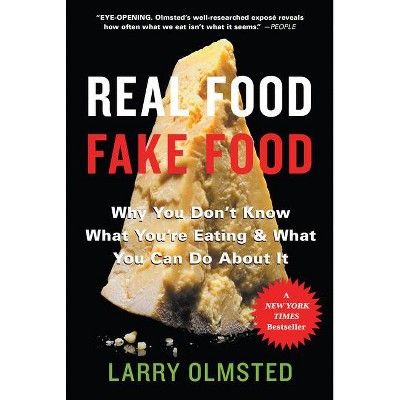 Real Food/Fake Food - by  Larry Olmsted (Paperback)