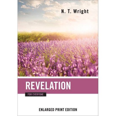 Revelation for Everyone (Enlarged Print) - (New Testament for Everyone) by  N T Wright (Paperback)