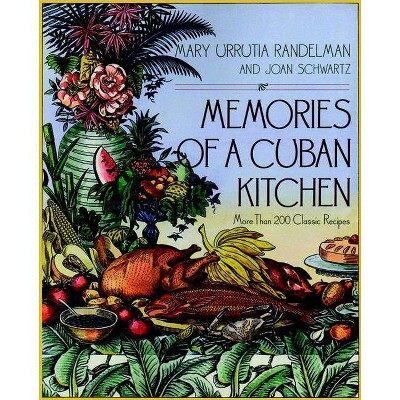 Memories of a Cuban Kitchen - by  Joan Schwartz & Mary Urrutia Randelman (Paperback)