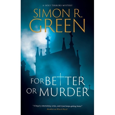 For Better or Murder - (Holy Terrors Mystery) by  Simon R Green (Hardcover)