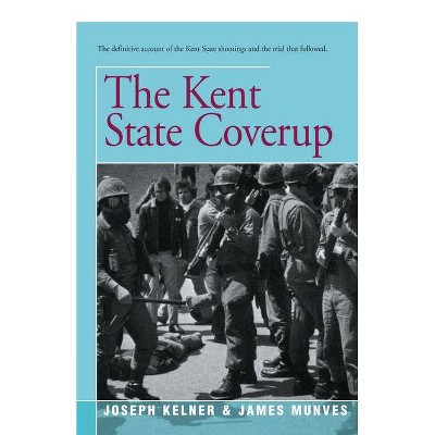 The Kent State Coverup - by  James Munves & Joseph Kelner (Paperback)