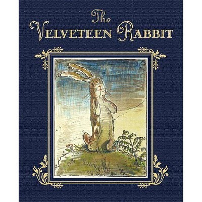 The Velveteen Rabbit or How Toys Become Real - by  Margery Williams (Hardcover)