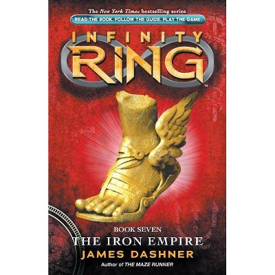 The Iron Empire (Infinity Ring, Book 7), 7 - by  James Dashner (Hardcover)