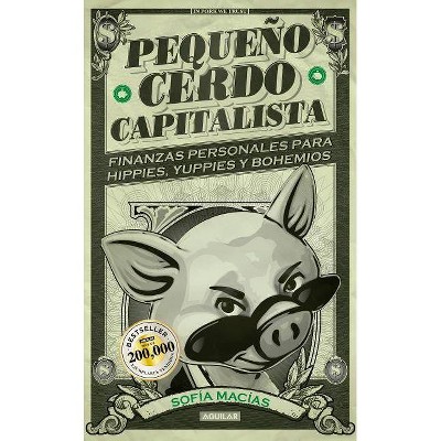 Pequeño Cerdo Capitalista / Build Capital with Your Own Personal Piggybank - by  Sofia Macias (Paperback)