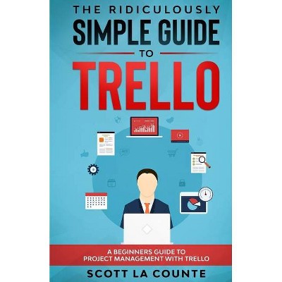 The Ridiculously Simple Guide to Trello - by  Scott La Counte (Paperback)