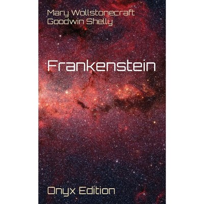 Frankenstein - by  Mary Wollstonecraft Goodwin Shelly (Paperback)