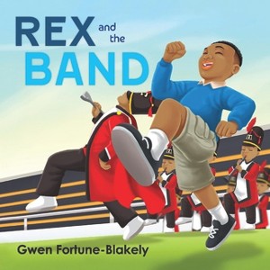 Rex and the Band - by  Gwen Fortune-Blakely (Paperback) - 1 of 1