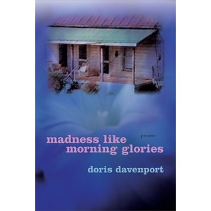 Madness Like Morning Glories - by  Doris Davenport (Paperback) - 1 of 1
