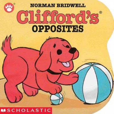 Clifford's Opposites - by  Norman Bridwell (Board Book)