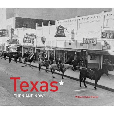  Texas Then and Now(r) - by  William Dylan Powell (Hardcover) 