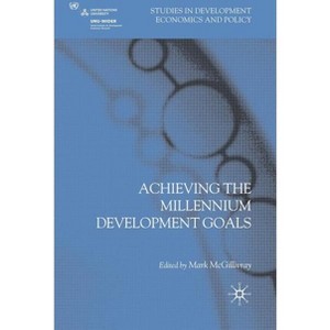 Achieving the Millennium Development Goals - (Studies in Development Economics and Policy) by  M McGillivray (Hardcover) - 1 of 1