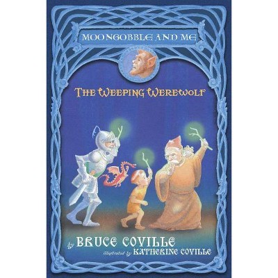 The Weeping Werewolf - (Moongobble and Me) by  Bruce Coville (Paperback)