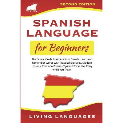 Spanish Language for Beginners - by  Living Languages (Paperback)