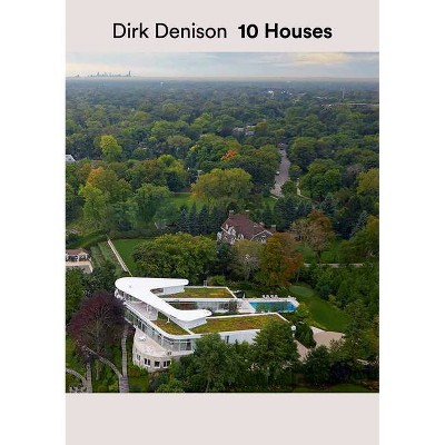 Dirk Denison 10 Houses - by  Dirk Denison & Fred A Bernstein (Hardcover)