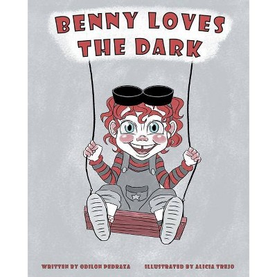 Benny Loves the Dark - by  Odilon Pedraza (Paperback)