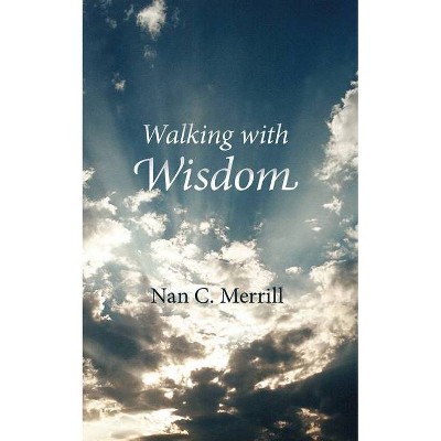 Walking with Wisdom - by  Nan C Merrill (Paperback)