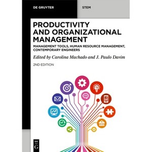 Productivity and Organizational Management - (De Gruyter Stem) 2nd Edition by  Carolina Machado & J Paulo Davim (Paperback) - 1 of 1