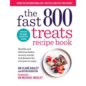 The Fast 800 Treats Recipe Book - by  Clare Bailey & Kathryn Bruton (Paperback) - 1 of 1