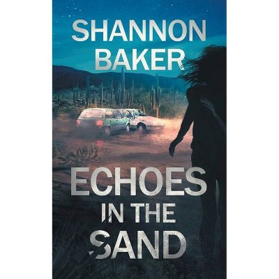 Echoes in the Sand - by  Shannon Baker (Paperback)