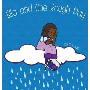 Ella and One Rough Day - (Ella Books) by  C L Fails (Hardcover) - 1 of 1