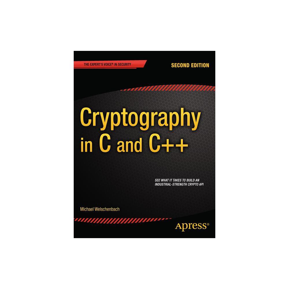 Cryptography in C and C++ - 2nd Edition by Michael Welschenbach (Paperback)