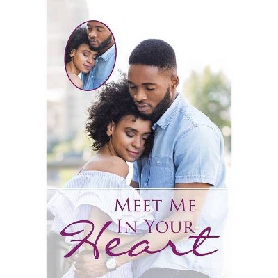 Meet Me in Your Heart - by  Theodore Mosley (Paperback)