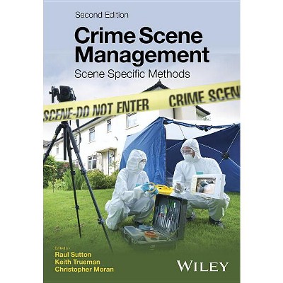 Crime Scene Management - 2nd Edition by  Raul Sutton & Keith Trueman & Christopher Moran (Paperback)