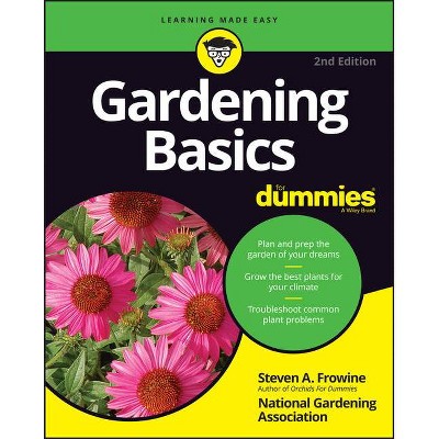 Gardening Basics for Dummies - 2nd Edition by  National Gardening Association & Steven A Frowine (Paperback)