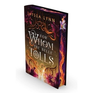 For Whom the Belle Tolls (Deluxe Limited Edition) - (Hell's Belles) by  Jaysea Lynn (Hardcover) - 1 of 1