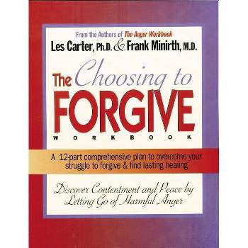 Choosing to Forgive Workbook - by  Frank Minirth & Les Carter (Paperback)