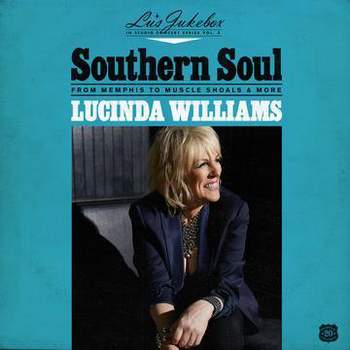 Lucinda Williams - Lu's Jukebox Vol. 2: Southern Soul: From