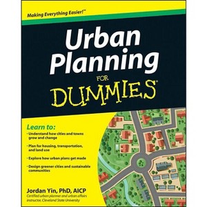 Urban Planning for Dummies - (For Dummies) by  Jordan Yin (Paperback) - 1 of 1
