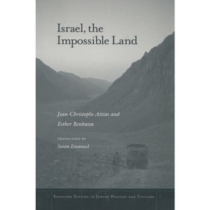 Israel, the Impossible Land - (Stanford Studies in Jewish History and Culture) by  Jean-Christophe Attias & Esther Benbassa (Paperback) - 1 of 1