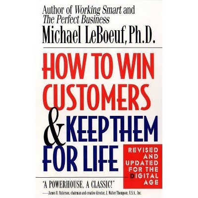 How to Win Customers and Keep Them for Life - by  Michael LeBoeuf (Paperback)