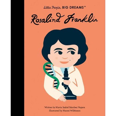 Rosalind Franklin - (Little People, Big Dreams) by  Maria Isabel Sanchez Vegara (Hardcover)