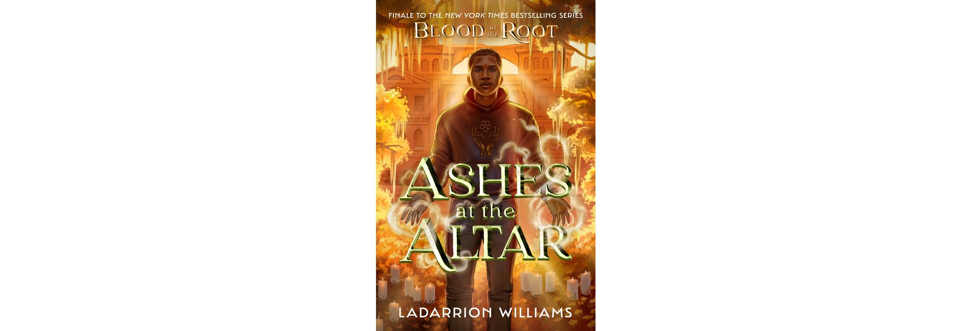 Ashes at the Altar - (Blood at the Root) by  Ladarrion Williams (Hardcover)