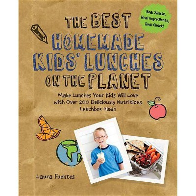 The Best Homemade Kids' Lunches on the Planet - (Best on the Planet) by  Laura Fuentes (Paperback)