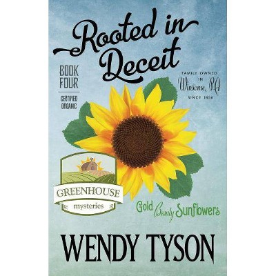 Rooted in Deceit - (Greenhouse Mystery) by  Wendy Tyson (Paperback)