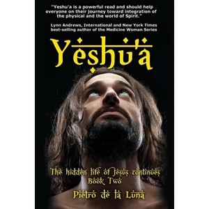 Yeshu'a - by  Pietro De La Luna (Paperback) - 1 of 1