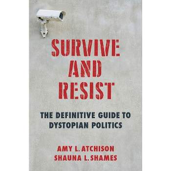 Survive and Resist - by  Shauna L Shames & Amy L Atchison (Paperback)