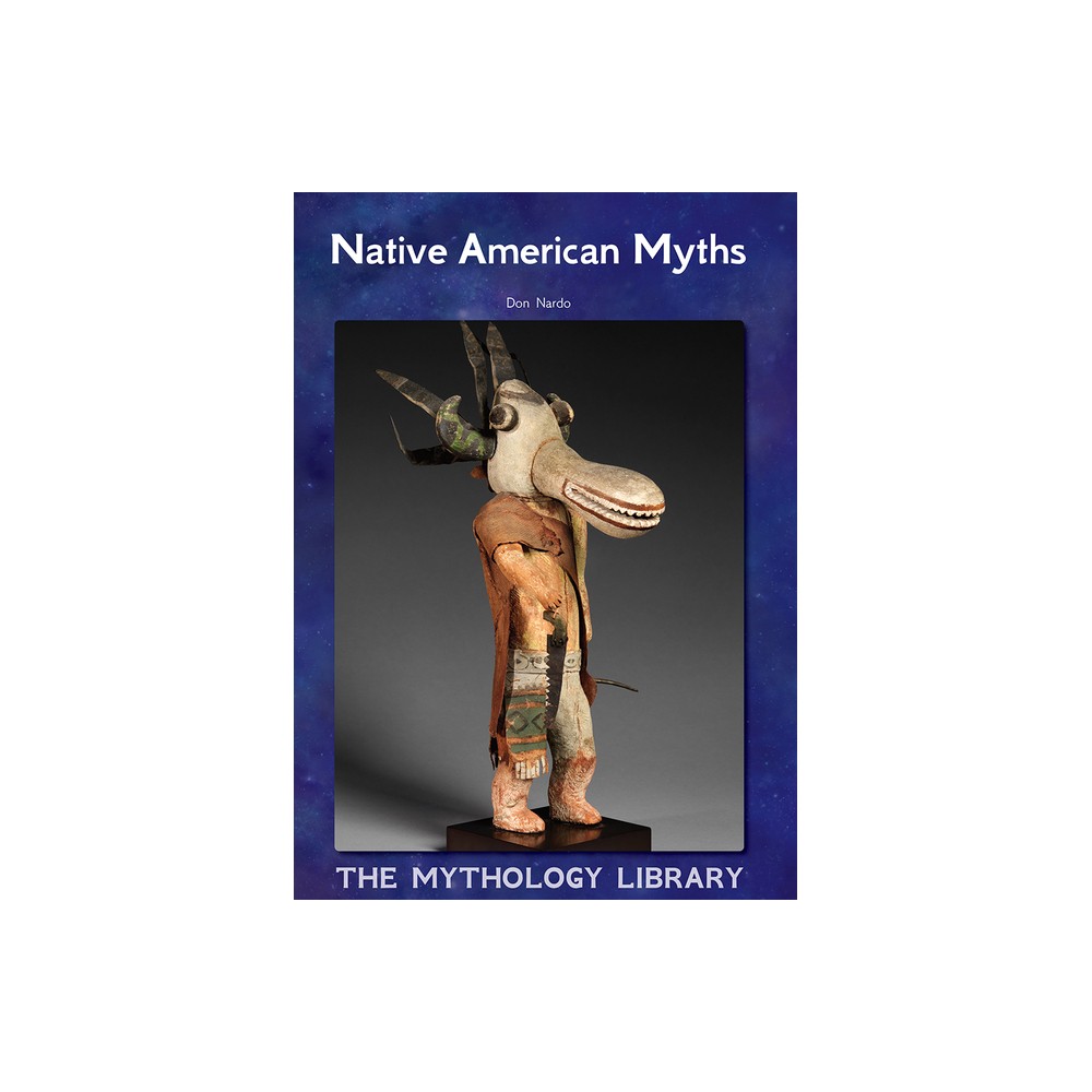 Native American Myths - (Mythology Library) by Don Nardo (Hardcover)