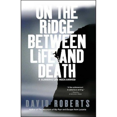 On the Ridge Between Life and Death - by  David Roberts (Paperback)