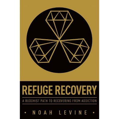 Refuge Recovery - by  Noah Levine (Paperback)