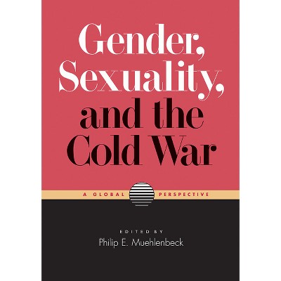 Gender, Sexuality, and the Cold War - by  Philip E Muehlenbeck (Paperback)